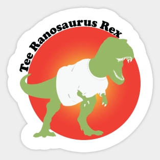 TeeRanosaurusRex Sticker